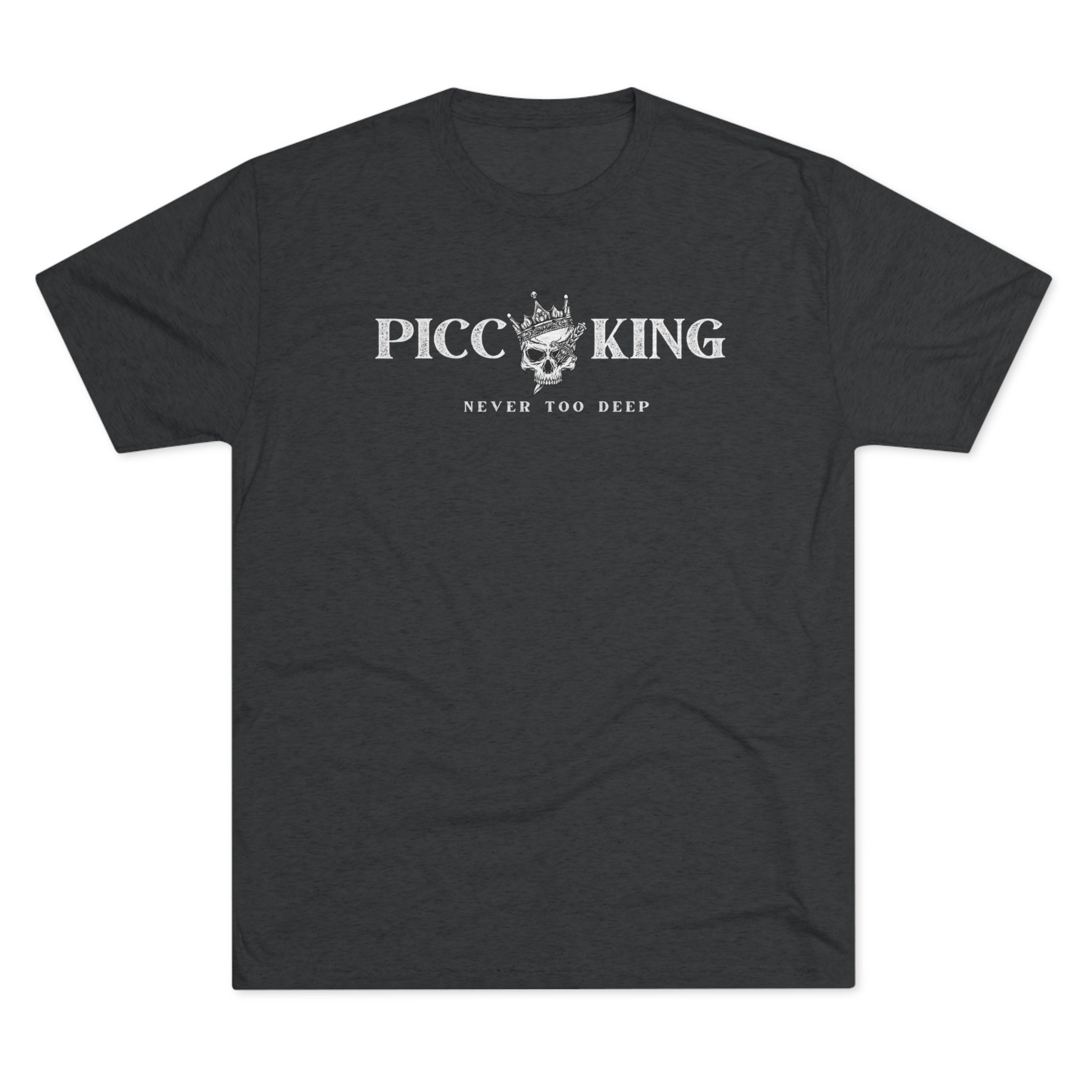 PICC King Never too Deep, Vascular Access Nurse t-shirt