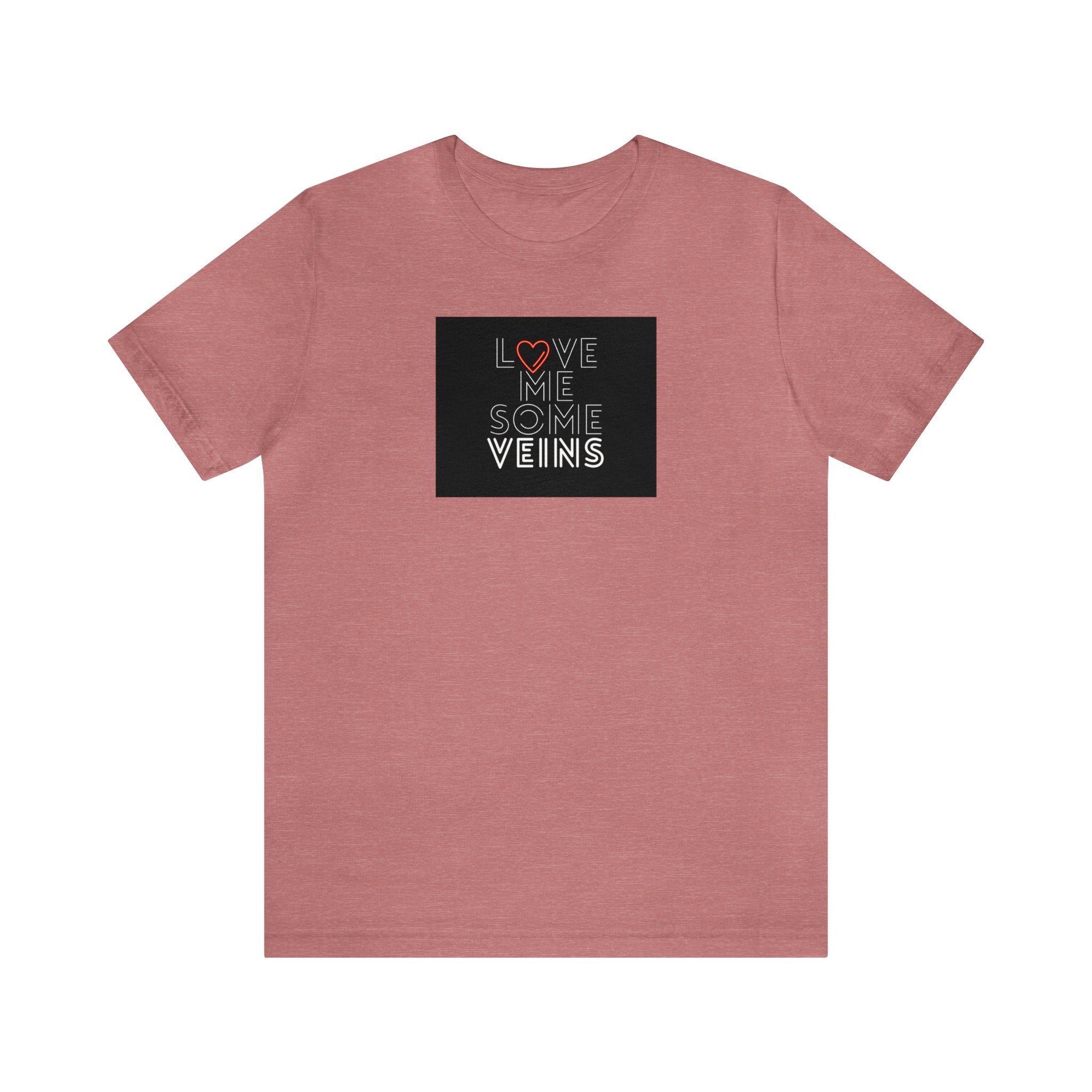 Love Me Some Veins Unisex Jersey Short Sleeve Tee