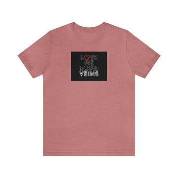 Love Me Some Veins Unisex Jersey Short Sleeve Tee