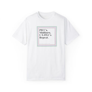 PICCs Midlines PIVC's Repeat Unisex Garment-Dyed T-Shirt