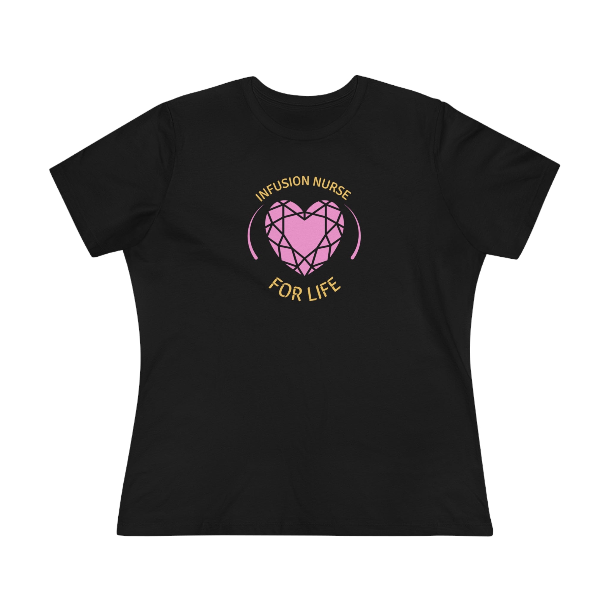 Infusion Nurse for life IV nurse women's t-shirt