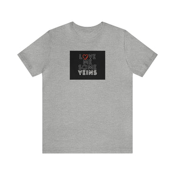 Love Me Some Veins Unisex Jersey Short Sleeve Tee