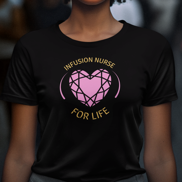 Infusion Nurse for life IV nurse women's t-shirt